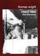 Table talk. Oscar Wilde racconta di Oscar Wilde edito da Il Canneto Editore