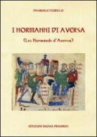 I normanni di Aversa di Pasquale Fiorillo edito da Nuova Prhomos
