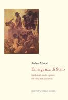 Emergenza di Stato. Intellettuali, media e potere nell'Italia della pandemia di Andrea Miconi edito da Giometti & Antonello