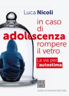 In caso di adolescenza rompere il vetro. La via per l'autostima di Luca Nicoli edito da ED-Enrico Damiani Editore