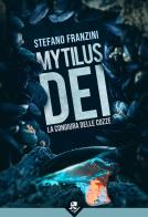 Mytilus dei. La congiura delle cozze di Stefano Franzini edito da Acheron Books