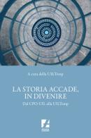 La storia accade, in divenire. Dal CPO-UIL alla UILTemp edito da Arcadia Edizioni