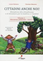 Cittadini anche noi! Educazione alla cittadinanza e al benessere per le bambine e i bambini vol. 2.1 di Laura Romano, Clarissa Mazzoni edito da Il Ciliegio