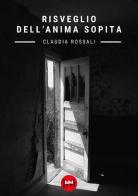 Risveglio dell'anima sopita di Claudia Rossali edito da Ivvi