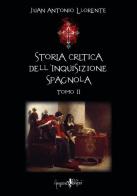 Storia critica dell'inquisizione spagnola vol. 2 di Juan Antonio Llorente edito da Anguana Edizioni