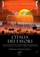L'Italia dei favori. Storie di sistemi di potere nel Paese degli interessi particolari. I diritti spacciati per concessioni e i cittadini in fuga dalle urne di Stefano Tamburini edito da Il Foglio Letterario Edizioni