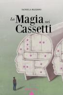 La magia nei cassetti di Daniela Mazzoni edito da Monti Edizioni