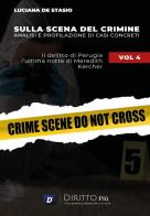 Sulla scena del crimine. Analisi e profilazione di casi concreti vol.4 di Luciana De Stasio edito da Diritto Più