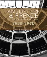 Architetture a Firenze e nella Città Metropolitana 1920-1940. Una panoramica fotografica. Ediz. illustrata edito da Florence Art Edizioni
