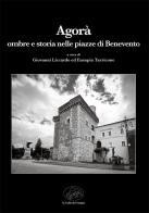 Agorà. Ombre e storia nelle piazze di Benevento edito da La valle del tempo