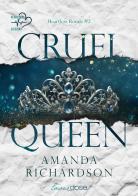 Cruel Queen. Heartless Royals vol.2 di Amanda Richardson edito da Heartbeat