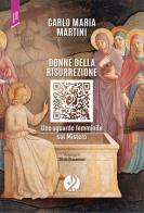 Donne della risurrezione. Uno sguardo femminile sul mistero di Carlo Maria Martini edito da Il Pellegrino