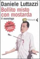 Bollito misto con mostarda. Il monologo. DVD. Con libro di Daniele Luttazzi, Franza Di Rosa edito da Feltrinelli