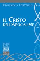 Il Cristo dell'Apocalisse di Francesco Piazzolla edito da EDB