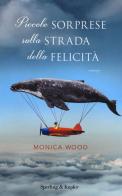 Piccole sorprese sulla strada della felicità di Monica Wood edito da Sperling & Kupfer