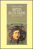 Abitata da un grido. La poesia e l'arte di Sylvia Plath di Francesca Ghidini edito da Liguori