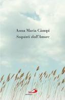 Sospinti dall'amore di Anna M. Cànopi edito da San Paolo Edizioni