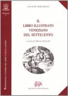 Il libro illustrato veneziano del Settecento (rist. anast. Milano, 1943) di Giuseppe Morazzoni edito da Forni