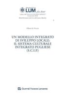 Un modello integrato di sviluppo locale: il sistema culturale integrato pugliese (S.C.I.P.) di Elbano De Nuccio edito da Giuffrè