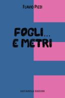 Fogli...e metri di Flavio Pizzi edito da Giovanelli Edizioni