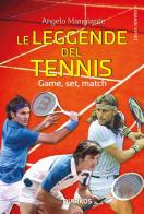 Le leggende del tennis. Game, set, match di Angelo Mangiante edito da DIARKOS