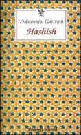 Hashish di Théophile Gautier edito da Passigli