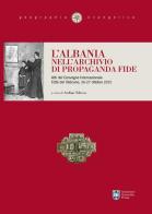 L' Albania nell'archivio di Propaganda Fide edito da Urbaniana University Press