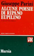 Alcune poesie di Ripano Eupilino di Giuseppe Parini edito da Ugo Mursia Editore