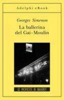 La ballerina del Gai-Moulin di Georges Simenon edito da Adelphi