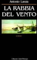 La rabbia del vento di Antonio Lanza edito da L'Autore Libri Firenze