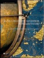 La sala delle carte geografiche in Palazzo Vecchio. Capriccio et invenzione nata dal Duca Cosimo edito da Mauro Pagliai Editore