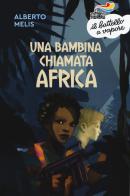 Una bambina chiamata Africa. Nuova ediz. di Alberto Melis edito da Piemme