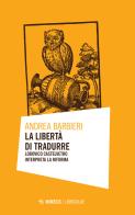 La libertà di tradurre. Lodovico Castelvetro interpreta la Riforma di Andrea Barbieri edito da Mimesis