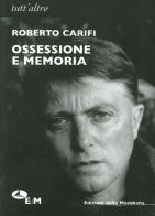Ossessione e memoria di Roberto Carifi edito da Edizioni della Meridiana
