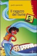 Il ragazzo del fiume di Guido Sperandio edito da Gabrielli Editori