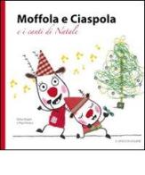Moffola e Ciaspola e i canti di Natale di Elena Magni, Pepi Persico edito da Il Gioco di Leggere