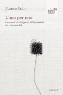 L' uno per uno. elementi di diagnosi differenziale in psicoanalisi di Franco Lolli edito da Poiesis (Alberobello)