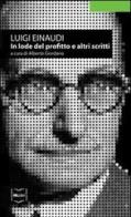 In lode del profitto e altri scritti di Luigi Einaudi edito da IBL Libri