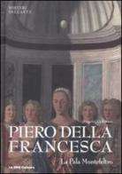 Piero della Francesca. La Pala Montefeltro di Marco Carminati edito da 24 Ore Cultura