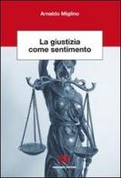 La giustizia come sentimento di Arnaldo Miglino edito da Armando Editore