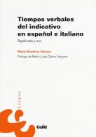Tiempos verbales del indicativo en español-italiano. Significado y uso di María Martínez Atienza edito da CELID