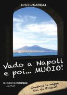 Vado a Napoli e poi... muoio! di Daniela Carelli edito da Sensoinverso Edizioni