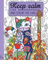 Keep calm and color the cats di Marjorie Sarnat edito da Il Castoro