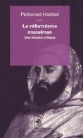 Le réformisme musulman. Une histoire critique di Mohamed Haddad edito da Éditions Mimésis