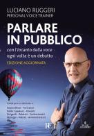 Parlare in pubblico con l'incanto della voce. Ogni volta è un debutto di Luciano Ruggeri edito da Ronca Editore