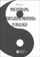 Psicoterapia e meditazione profonda in dialogo di Marzia Pileri edito da Edizioni Univ. Romane