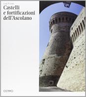 Castelli e fortificazioni dell'Ascolano di Luigi Pruneti, Antonio Quattrone edito da Octavo