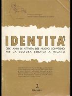 Identità. Dieci anni di attività del nuovo Convegno per la cultura ebraica a Milano edito da Giuntina