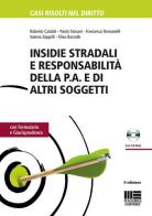 Insidie stradali e responsabilità della P.A. e di altri soggetti. Con formulario e giurisprudenza. Con CD-ROM di Roberto Cataldi, Paolo Storani, Francesca Romanelli edito da Maggioli Editore