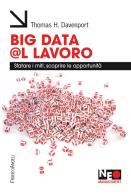 Big data @l lavoro. Sfatare i miti, scoprire le opportunità di Thomas H. Davenport edito da Franco Angeli